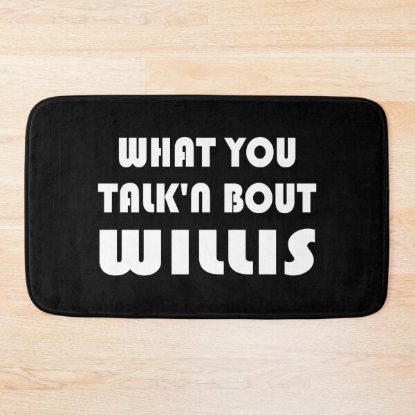 Item preview, What You Talk'n Bout Willis - Funny Sitcom Quote designed and sold by topstoxx.