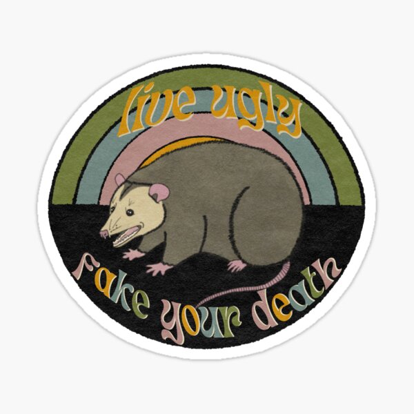 Live Ugly Opossum Sticker