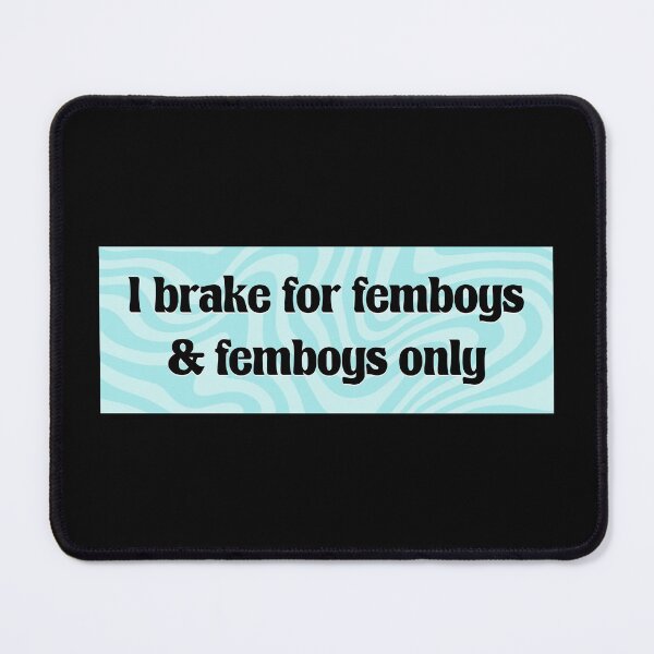 Item preview, I Brake For Femboys - Y2K Funny designed and sold by Picket Club.