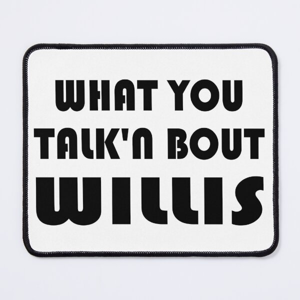 Item preview, What You Talkin Bout Willis - Funny Sitcom Quote designed and sold by topstoxx.