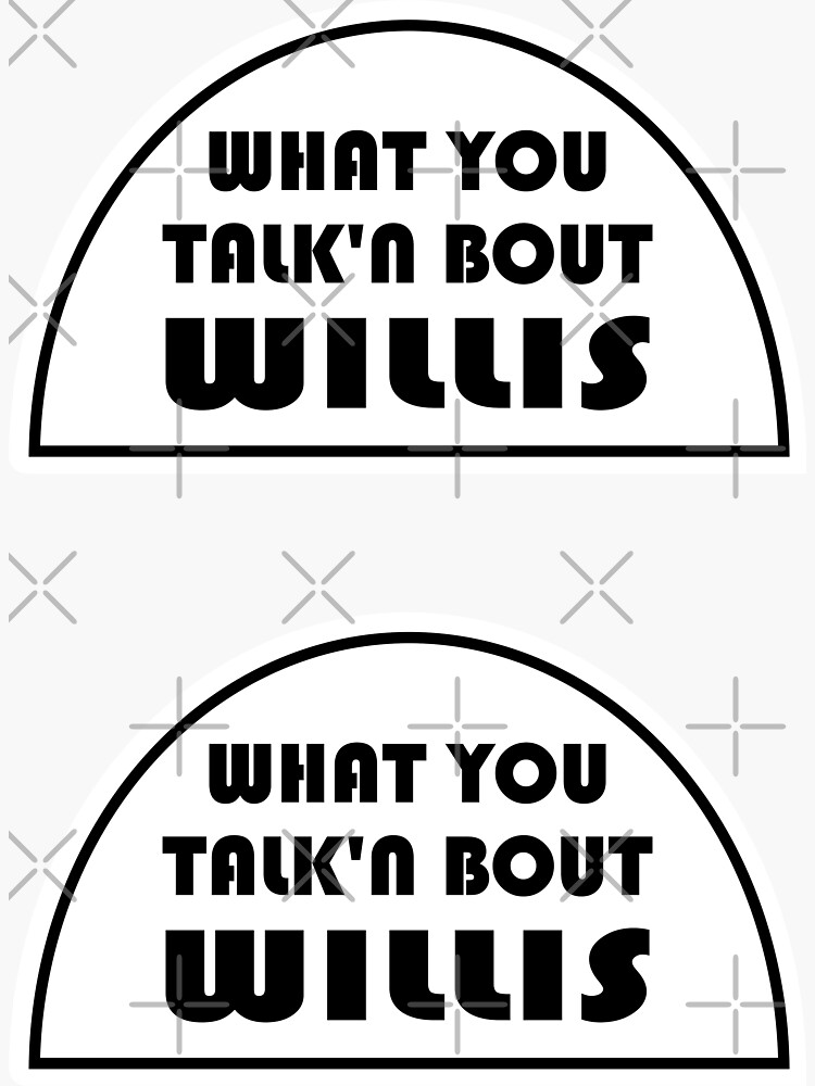 "What You Talkin About Willis Funny 80s Quote Sticker Pack