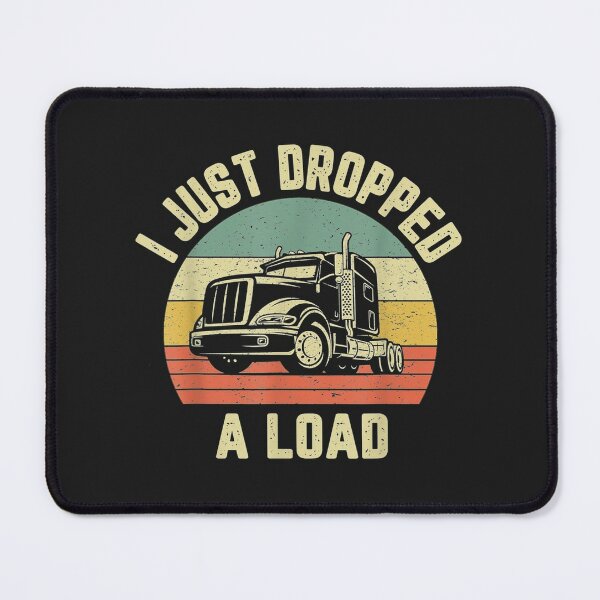 I Just Dropped A Load Retro Classic Car Trucker Gifts For Truck Drivers Art  Print by TheCrownMerch