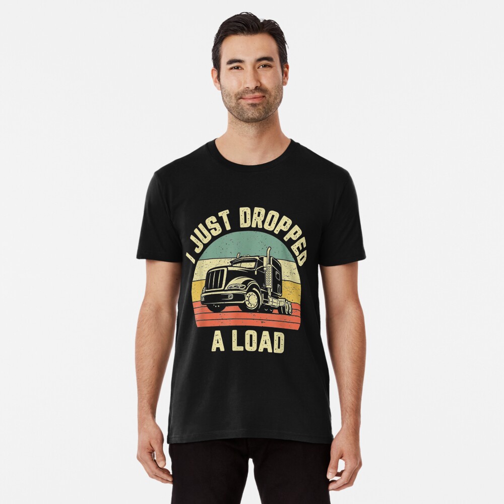 I Just Dropped A Load Retro Classic Car Trucker Gifts For Truck Drivers Art  Print by TheCrownMerch