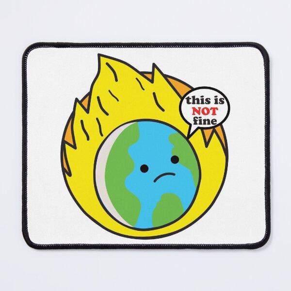 Item preview, Earth Is NOT Fine. Climate change is real designed and sold by ArlacV.
