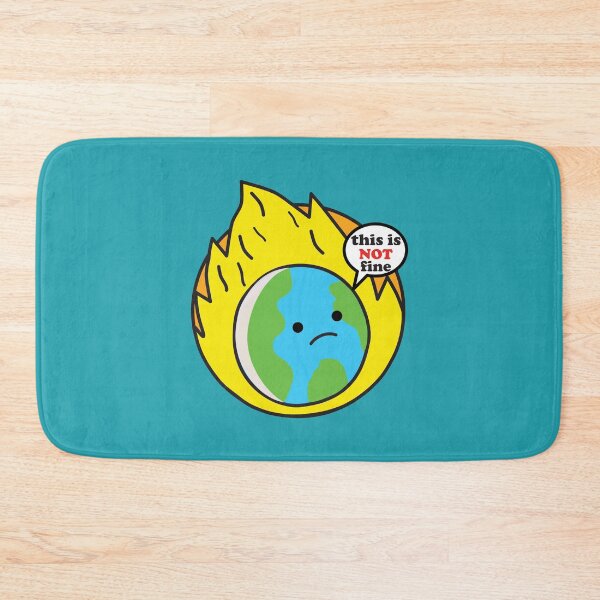 Item preview, Earth Is NOT Fine. Climate change is real designed and sold by ArlacV.