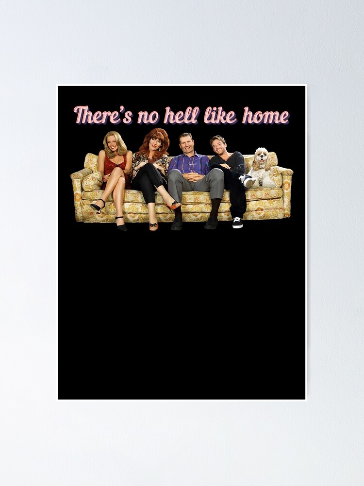 "Theres No Hell Like Home Married With Children Kelly Bundy Peggy Bundy Al Bundy" Poster for