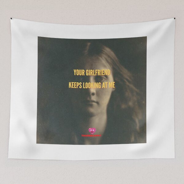 Item preview, Your Girlfriend  Keeps Looking At Me designed and sold by thundercandy.