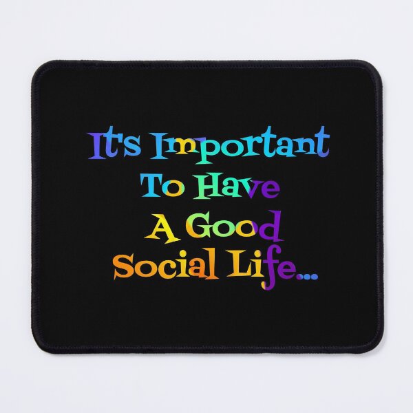 Item preview, Its Important To Have A Good Social Life designed and sold by Digitalme Designs.