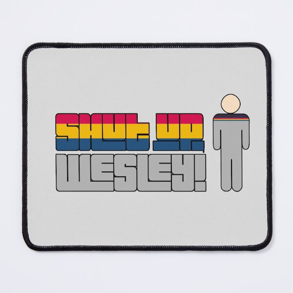 Item preview, Shut Up Wesley! designed and sold by mirroruniversem.
