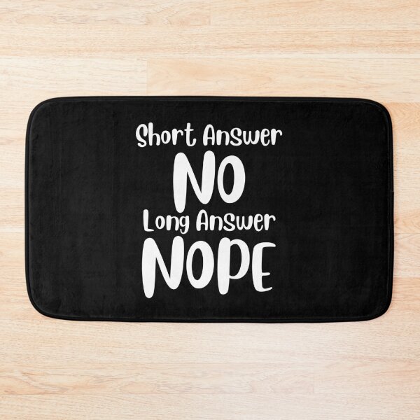 Item preview, Short Answer No Long Answer Nope designed and sold by Peter Stawicki.