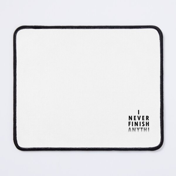 Item preview, I never finish anything ( Minimal Statement Ideas ) designed and sold by HProductions.