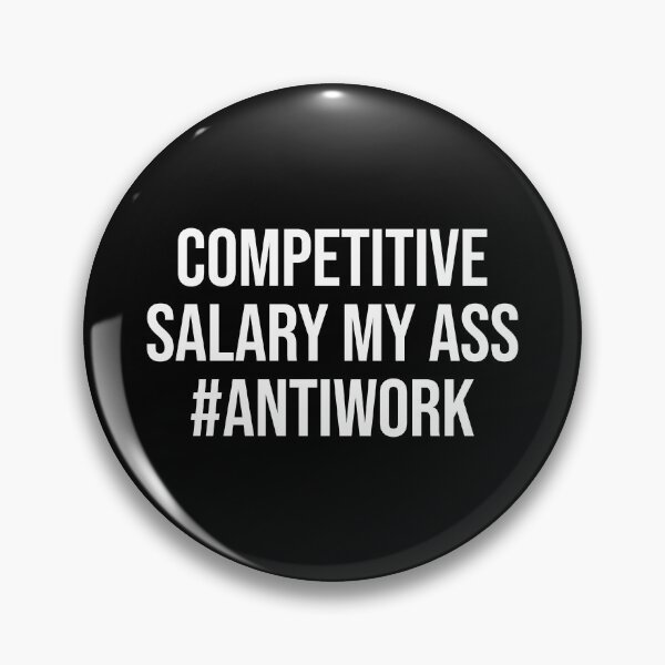Item preview, Competitive Salary My Ass Funny Underpaid Antiwork designed and sold by allysmar.