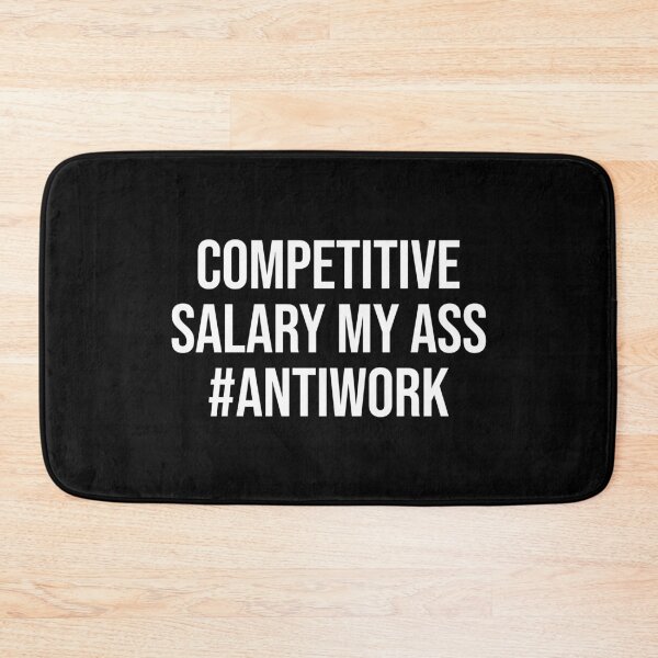 Item preview, Competitive Salary My Ass Funny Underpaid Antiwork designed and sold by allysmar.