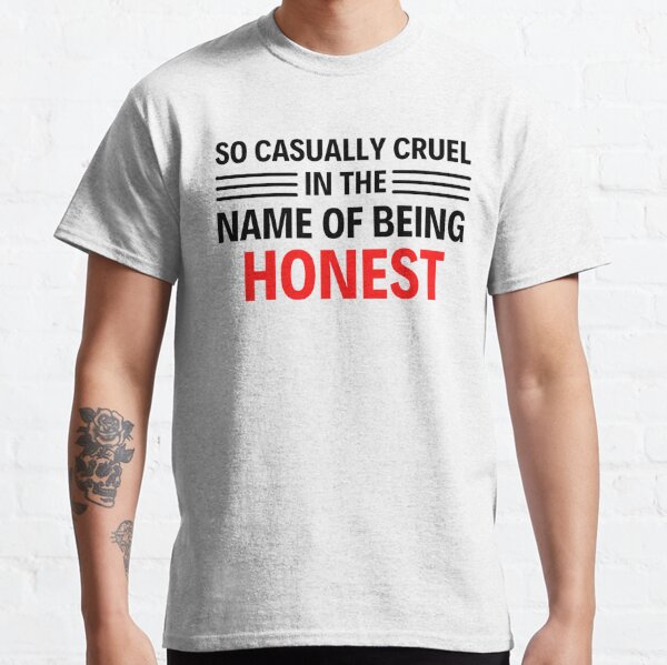 So Casually Cruel In The Name Of Being Honest Shirt, Music L - Inspire  Uplift