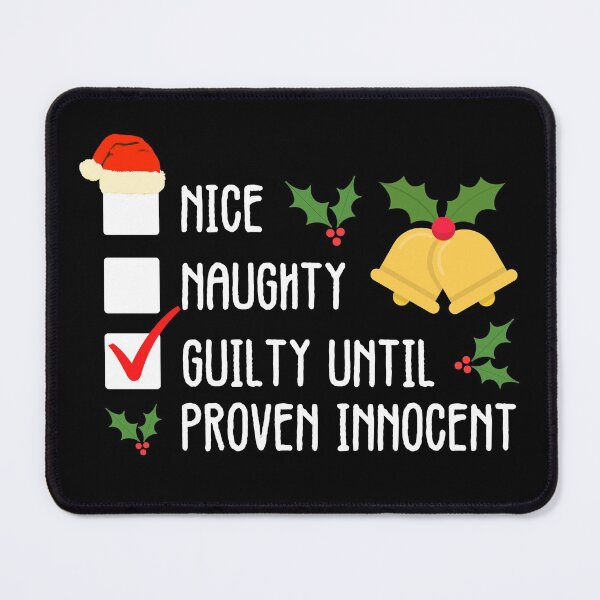 Item preview, Naughty Nice Guilty Until Proven Innocent designed and sold by CBCreations73.