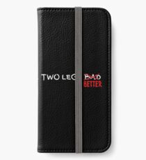 Four Legs Good, Two Legs Better iPhone Wallet/Case/Skin