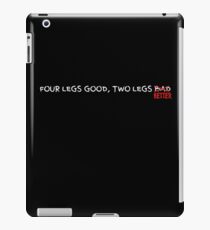Four Legs Good, Two Legs Better iPad Case/Skin