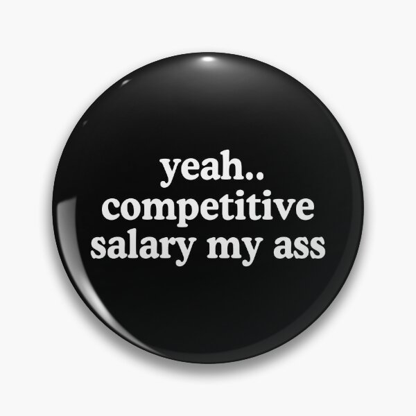 Item preview, Competitive Salary My Ass Funny Underpaid Antiwork designed and sold by allysmar.