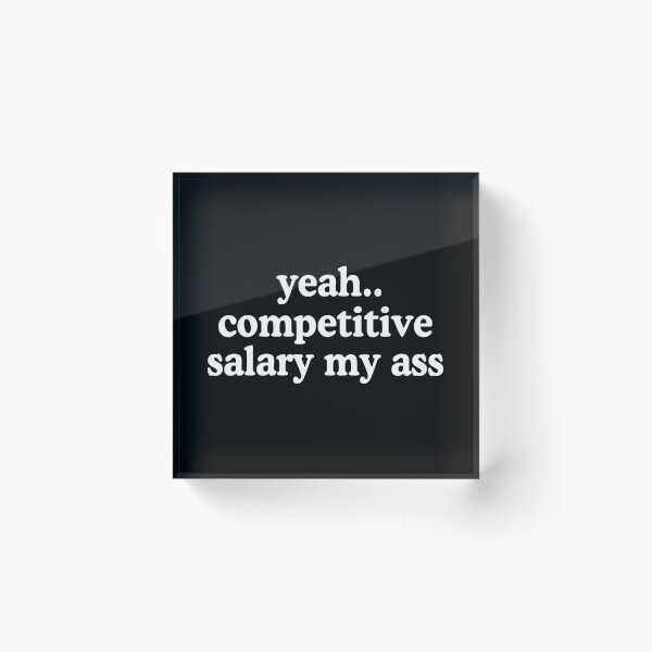 Item preview, Competitive Salary My Ass Funny Underpaid Antiwork designed and sold by allysmar.