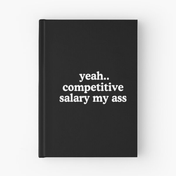 Item preview, Competitive Salary My Ass Funny Underpaid Antiwork designed and sold by allysmar.