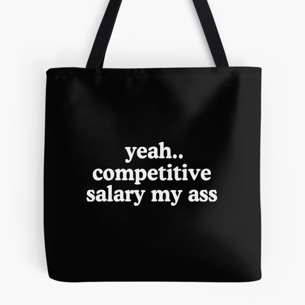 Item preview, Competitive Salary My Ass Funny Underpaid Antiwork designed and sold by allysmar.