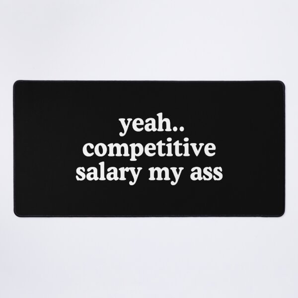 Item preview, Competitive Salary My Ass Funny Underpaid Antiwork designed and sold by allysmar.