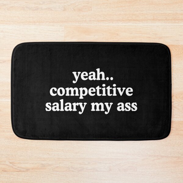 Item preview, Competitive Salary My Ass Funny Underpaid Antiwork designed and sold by allysmar.