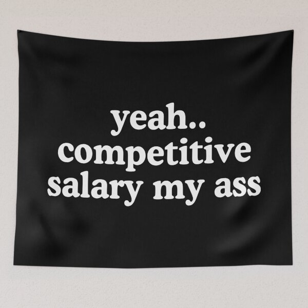 Item preview, Competitive Salary My Ass Funny Underpaid Antiwork designed and sold by allysmar.