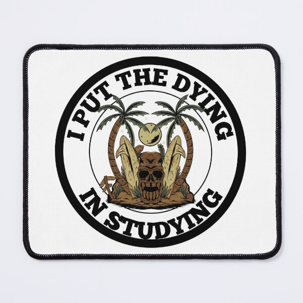 Item preview, I Put The Dying In Studying Student Sticker designed and sold by RGRamsey.