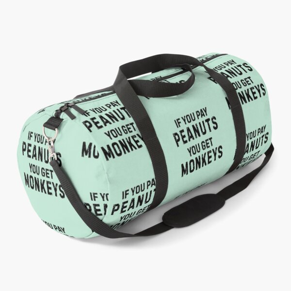 Item preview, If You Pay Peanuts You Get Monkeys Underpaid Quote  designed and sold by allysmar.