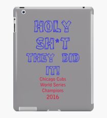 HOLY SH*T THEY DID IT! Chicago Cubs World Series Champions iPad Case/Skin