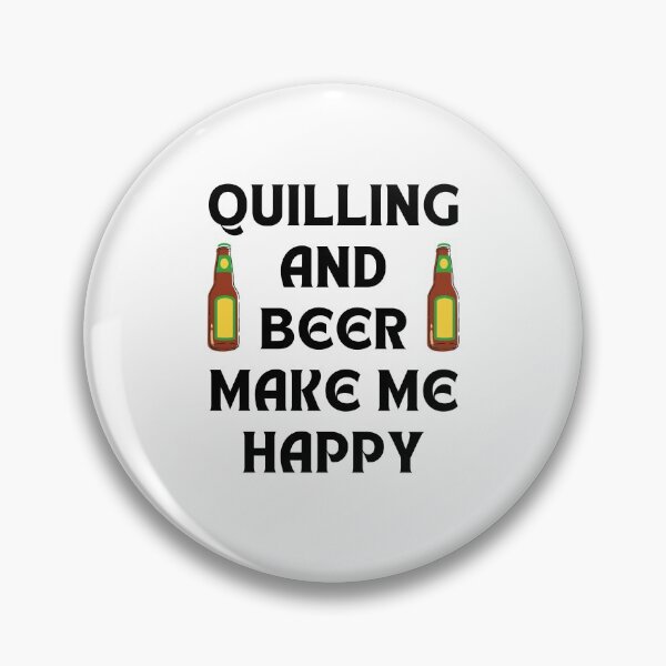 Item preview, Quilling And Beer Make Me Happy designed and sold by RmeenaArt.
