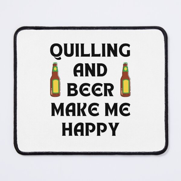 Item preview, Quilling And Beer Make Me Happy designed and sold by RmeenaArt.