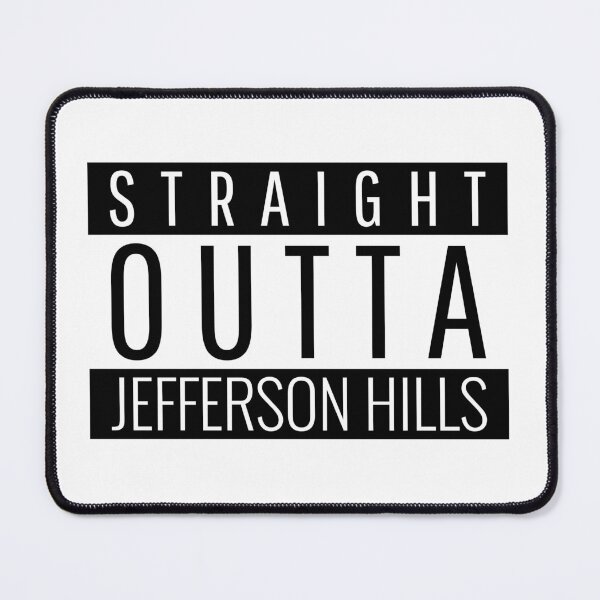 Item preview, Straight Outta Jefferson Hills Pennsylvania  designed and sold by Teelogic.