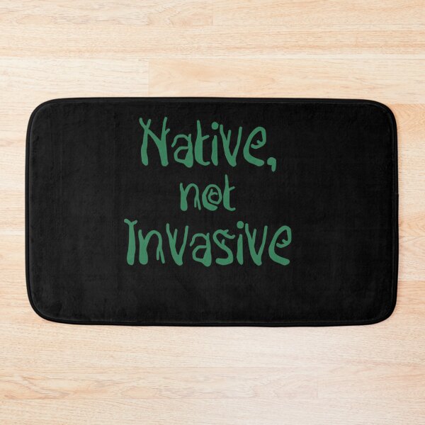 Item preview, Native, not Invasive Essential designed and sold by JaniceHawkins.