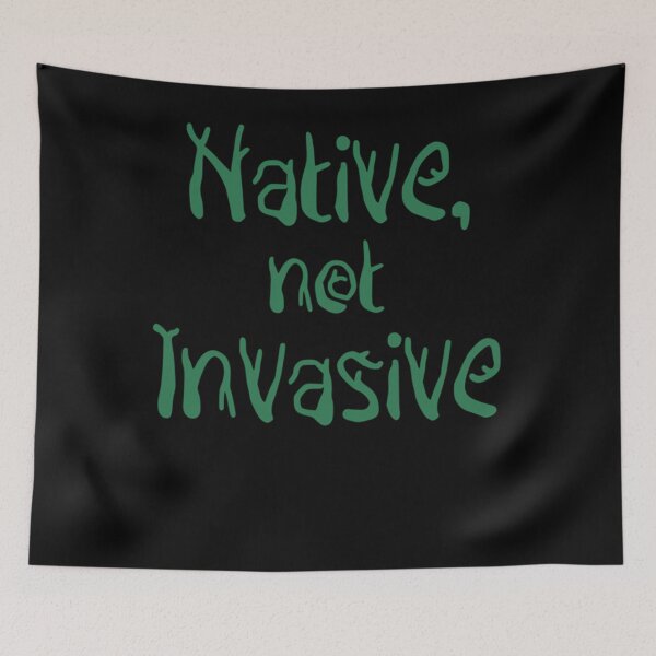 Item preview, Native, not Invasive Essential designed and sold by JaniceHawkins.