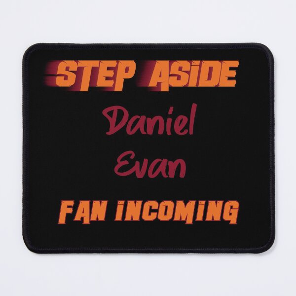 Item preview, Daniel Evans - Step Aside, incoming fan designed and sold by 2Girls1Shirt.