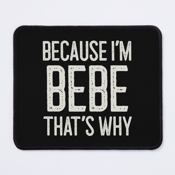 Item preview, Because I’m Bebe That’s Why Funny Personalized Name designed and sold by MariosNydras.