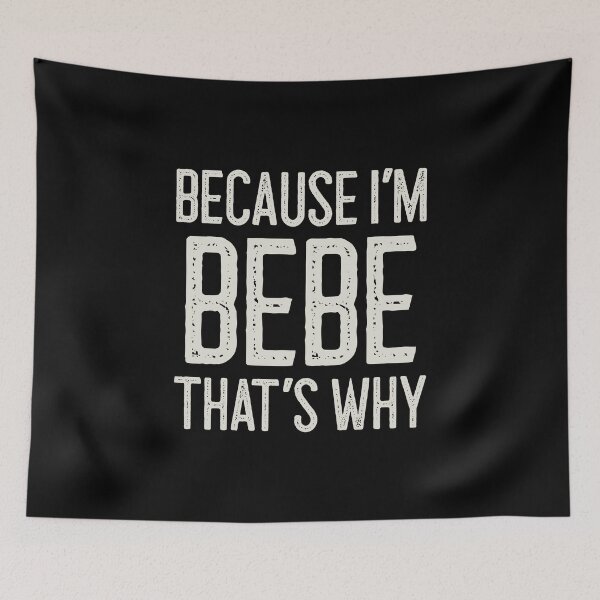 Item preview, Because I’m Bebe That’s Why Funny Personalized Name designed and sold by MariosNydras.
