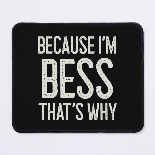 Item preview, Because I’m Bess That’s Why Funny Personalized Name designed and sold by MariosNydras.