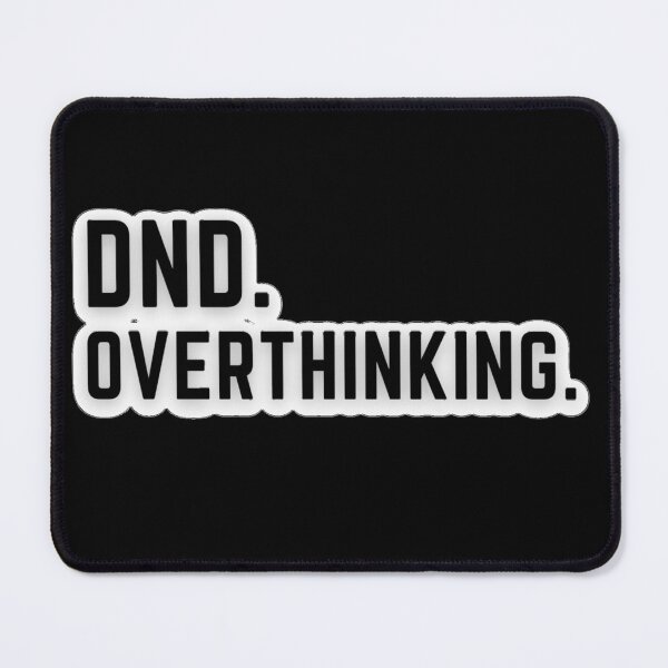 Item preview, DND Overthinking - Funny Quote designed and sold by iamwowie.