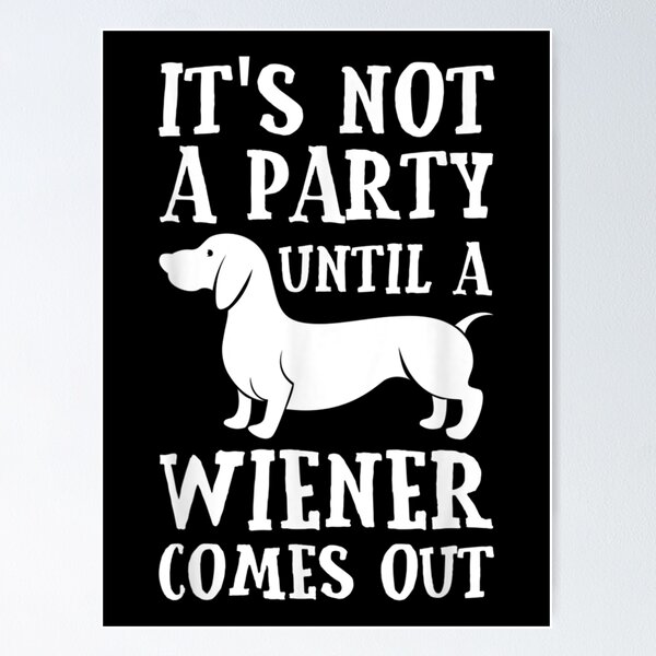 Item preview, Dachshund Owner Funny Gift Not Party Until Wiener Comes Out designed and sold by Emmet Green.