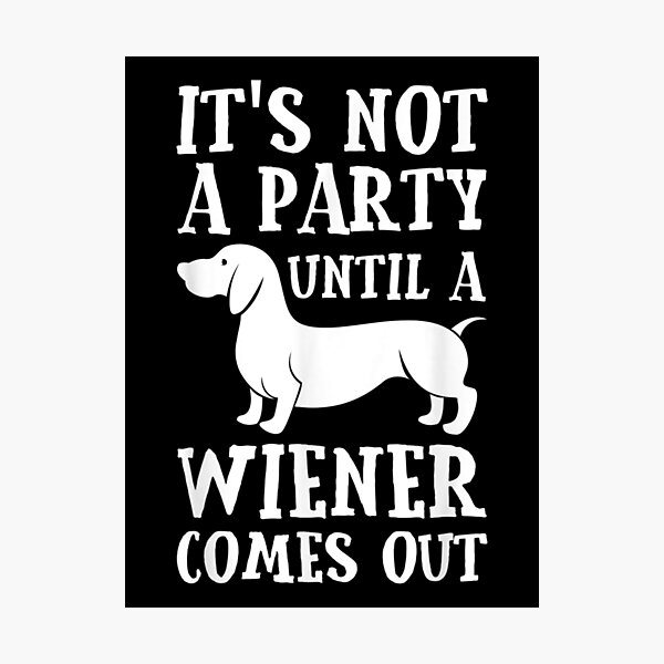 Item preview, Dachshund Owner Funny Gift Not Party Until Wiener Comes Out designed and sold by Emmet Green.