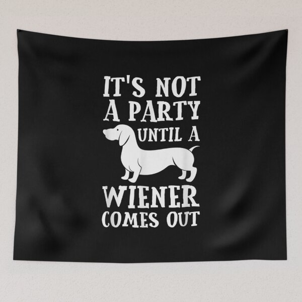 Item preview, Dachshund Owner Funny Gift Not Party Until Wiener Comes Out designed and sold by Emmet Green.
