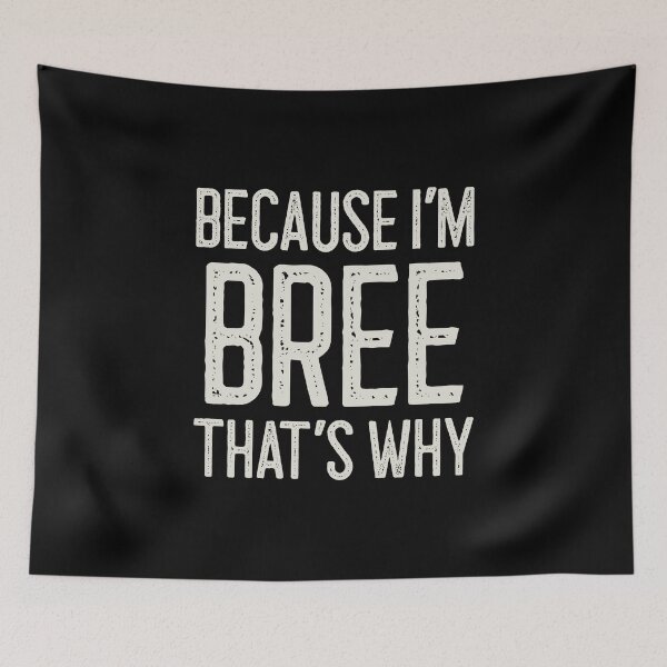 Item preview, Because I’m Bree That’s Why Funny Personalized Name designed and sold by MariosNydras.