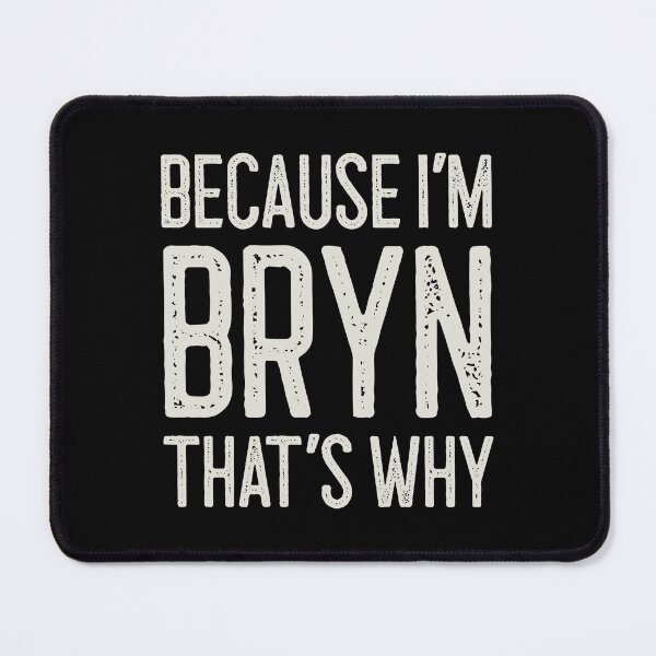 Item preview, Because I’m Bryn That’s Why Funny Personalized Name designed and sold by MariosNydras.