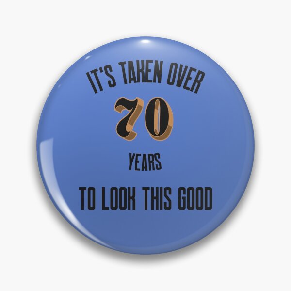 Item preview,  It's Taken Over 70 Years To Look This Good designed and sold by Crazy Crow.