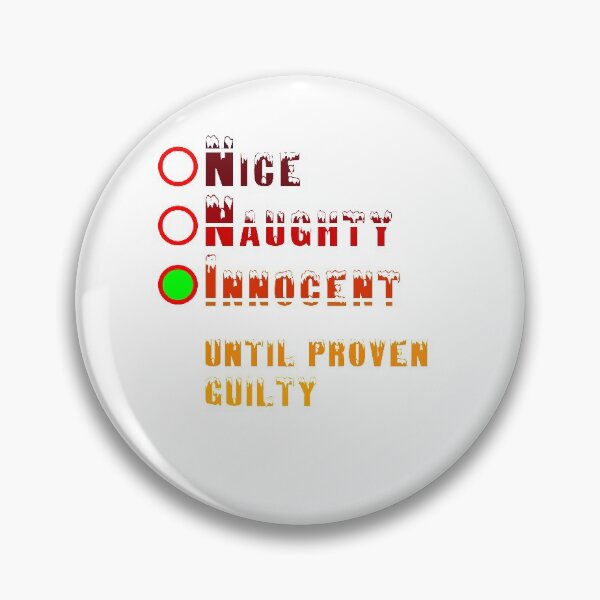 Item preview, Nice Naughty Innocent Until Proven Guilty Funny Title Plain Text colors designed and sold by Oussa 2008 ⭐⭐⭐⭐⭐.