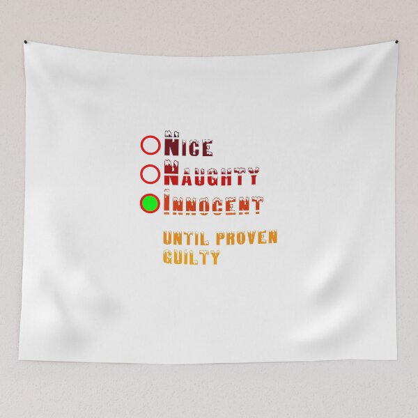 Item preview, Nice Naughty Innocent Until Proven Guilty Funny Title Plain Text colors designed and sold by Oussa 2008 ⭐⭐⭐⭐⭐.