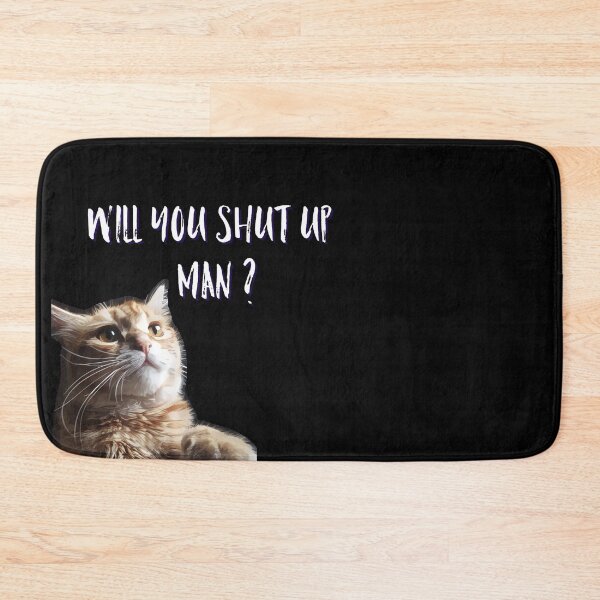 Item preview, will you shut up man ? my cat picture designed and sold by emotions23.
